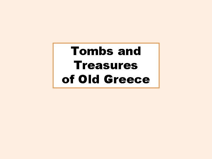 Tombs and Treasures of Old Greece 