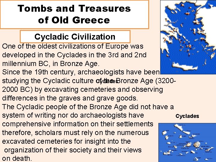 Tombs and Treasures of Old Greece Cycladic Civilization One of the oldest civilizations of