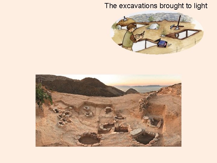 The excavations brought to light 