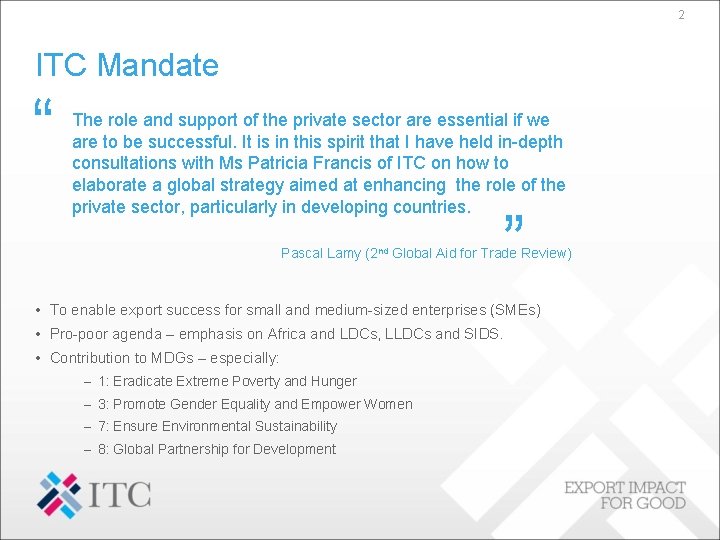 2 ITC Mandate “ The role and support of the private sector are essential