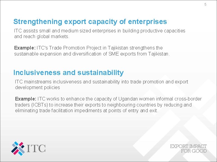 5 Strengthening export capacity of enterprises ITC assists small and medium sized enterprises in