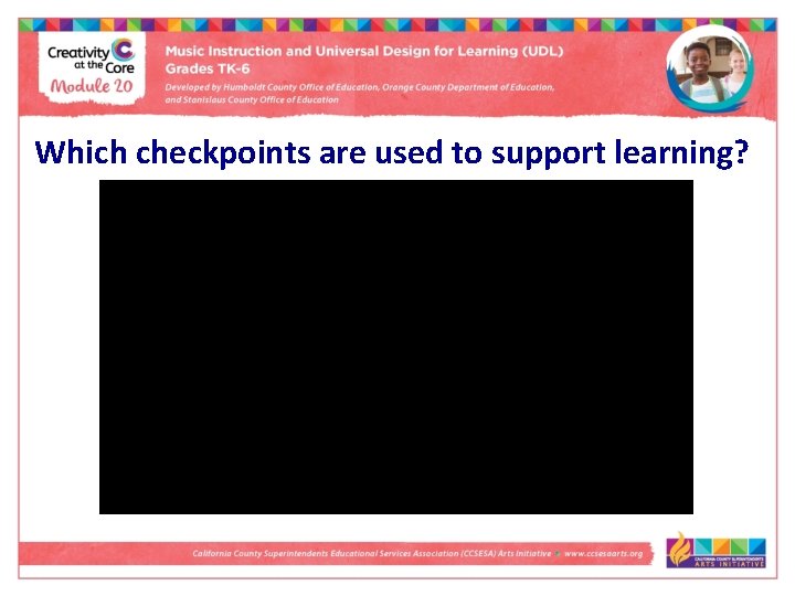 Which checkpoints are used to support learning? 