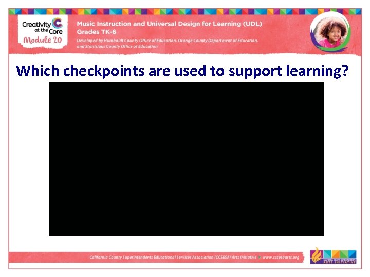 Which checkpoints are used to support learning? 
