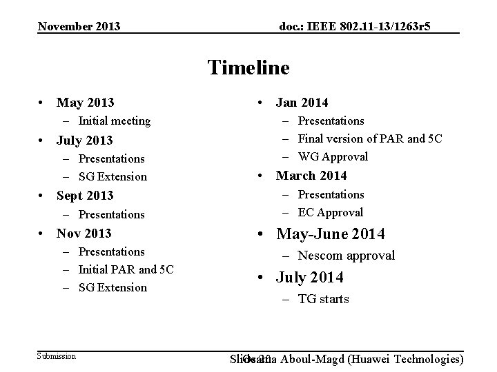 November 2013 doc. : IEEE 802. 11 -13/1263 r 5 Timeline • May 2013