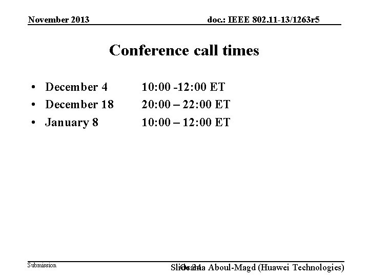 doc. : IEEE 802. 11 -13/1263 r 5 November 2013 Conference call times •