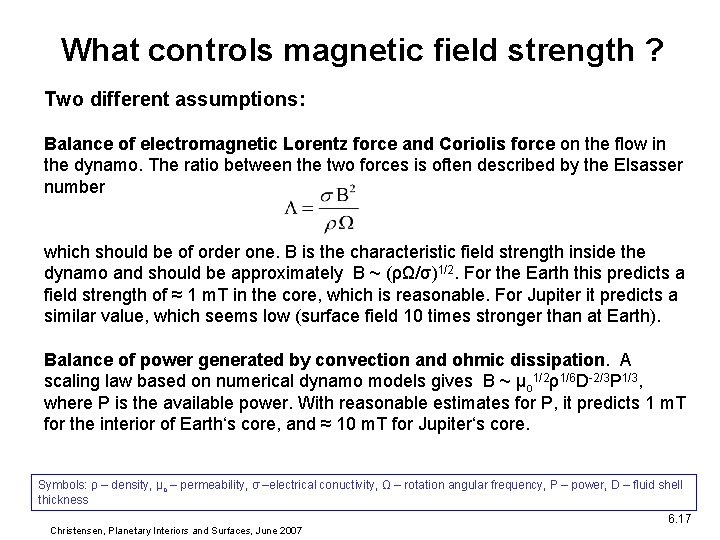 What controls magnetic field strength ? Two different assumptions: Balance of electromagnetic Lorentz force What controls magnetic field strength ? Two different assumptions: Balance of electromagnetic Lorentz force