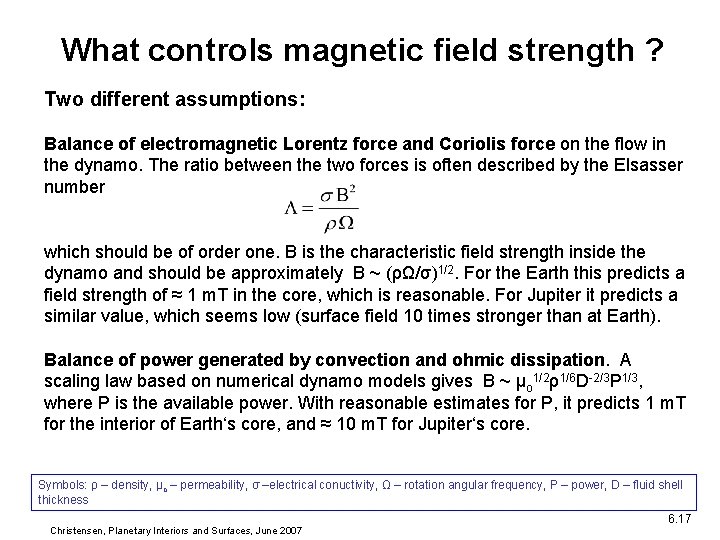 What controls magnetic field strength ? Two different assumptions: Balance of electromagnetic Lorentz force