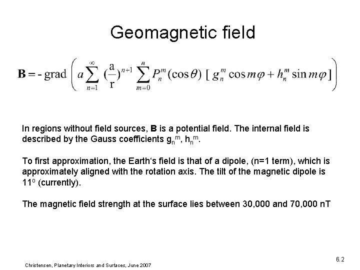 Geomagnetic field In regions without field sources, B is a potential field. The internal Geomagnetic field In regions without field sources, B is a potential field. The internal