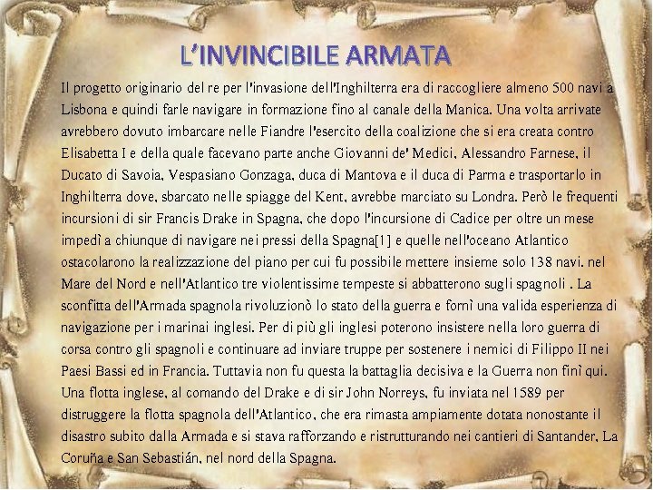 L’INVINCIBILE ARMATA Il progetto originario del re per l'invasione dell'Inghilterra era di raccogliere almeno