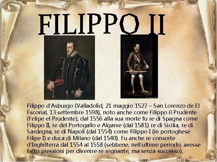 Filippo d'Asburgo (Valladolid, 21 maggio 1527 – San Lorenzo de El Escorial, 13 settembre