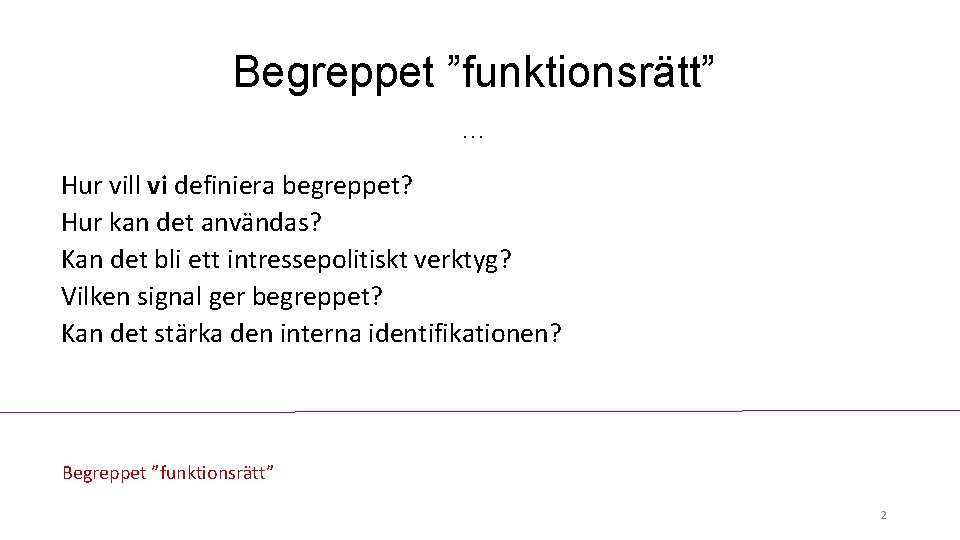 Begreppet ”funktionsrätt” … Hur vill vi definiera begreppet? Hur kan det användas? Kan det