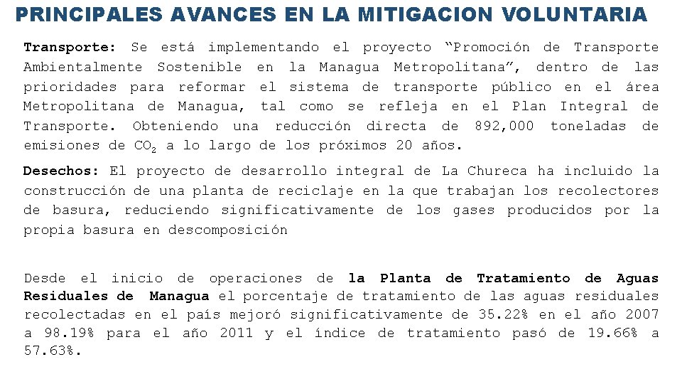 PRINCIPALES AVANCES EN LA MITIGACION VOLUNTARIA Transporte: Se está implementando el proyecto “Promoción de