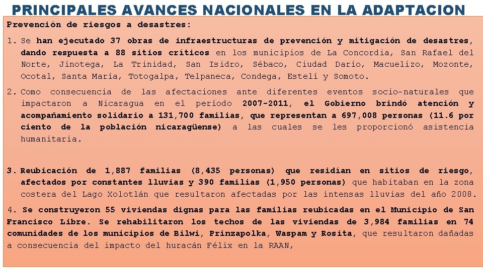 PRINCIPALES AVANCES NACIONALES EN LA ADAPTACION Prevención de riesgos a desastres: 1. Se han