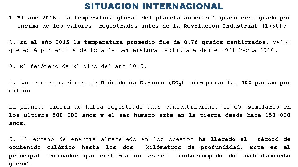SITUACION INTERNACIONAL 1. El año 2016, la temperatura global del planeta aumentó 1 grado