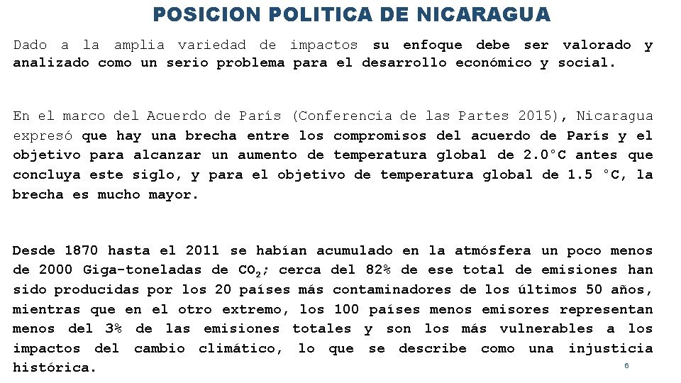 POSICION POLITICA DE NICARAGUA Dado a la amplia variedad de impactos su enfoque debe