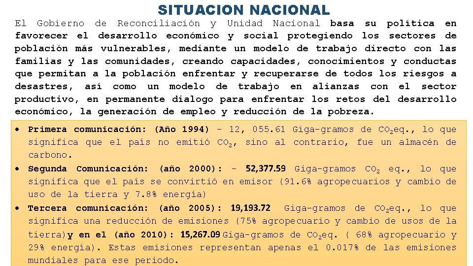 SITUACION NACIONAL El Gobierno de Reconciliación y Unidad Nacional basa su política en favorecer