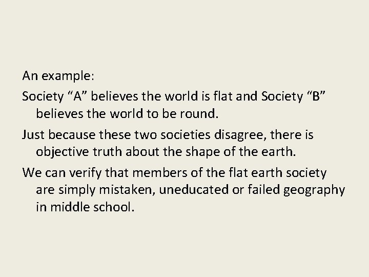 An example: Society “A” believes the world is flat and Society “B” believes the