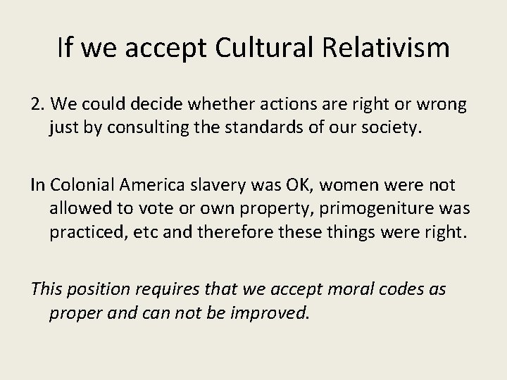 If we accept Cultural Relativism 2. We could decide whether actions are right or