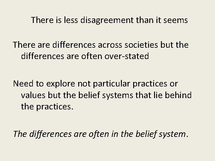 There is less disagreement than it seems There are differences across societies but the