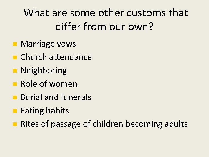 What are some other customs that differ from our own? Marriage vows Church attendance