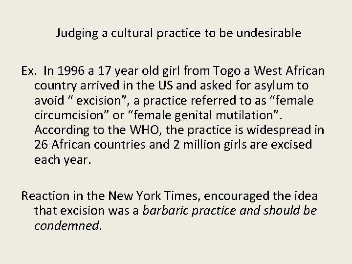 Judging a cultural practice to be undesirable Ex. In 1996 a 17 year old