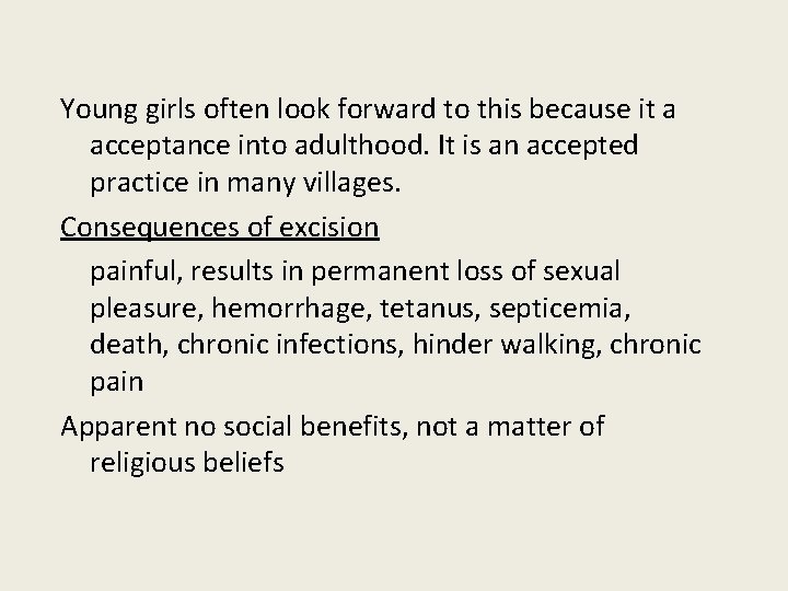 Young girls often look forward to this because it a acceptance into adulthood. It