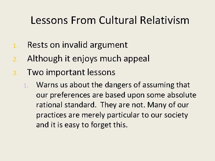 Lessons From Cultural Relativism 1. 2. 3. Rests on invalid argument Although it enjoys