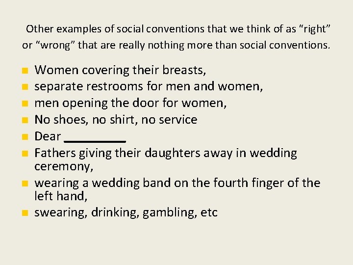 Other examples of social conventions that we think of as “right” or “wrong” that