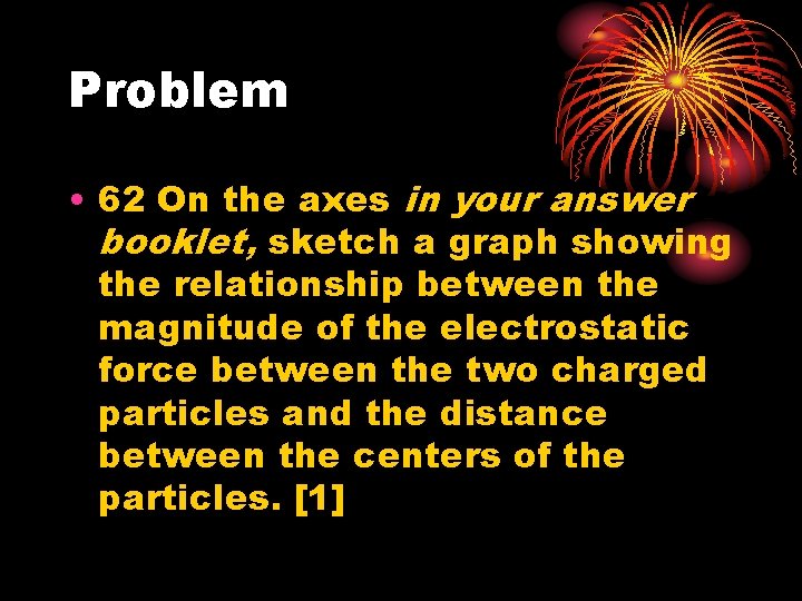 Problem • 62 On the axes in your answer booklet, sketch a graph showing