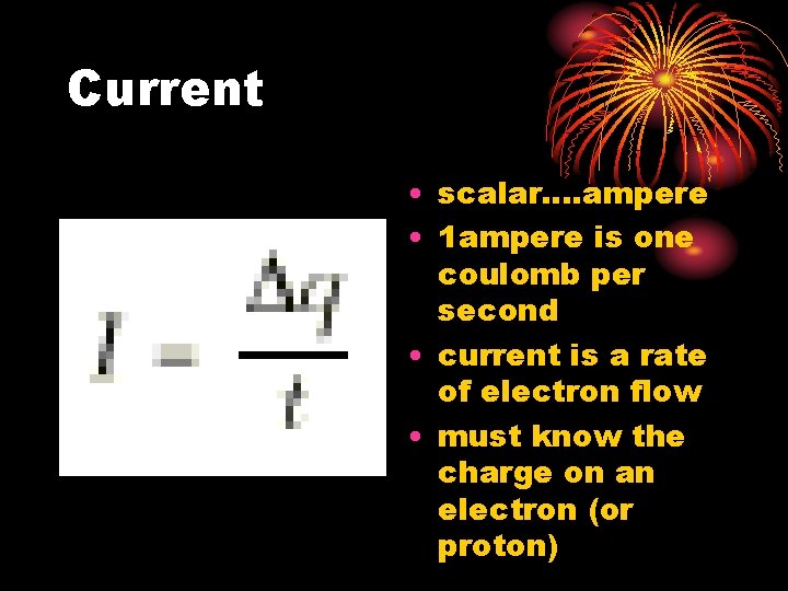 Current • scalar. . ampere • 1 ampere is one coulomb per second •