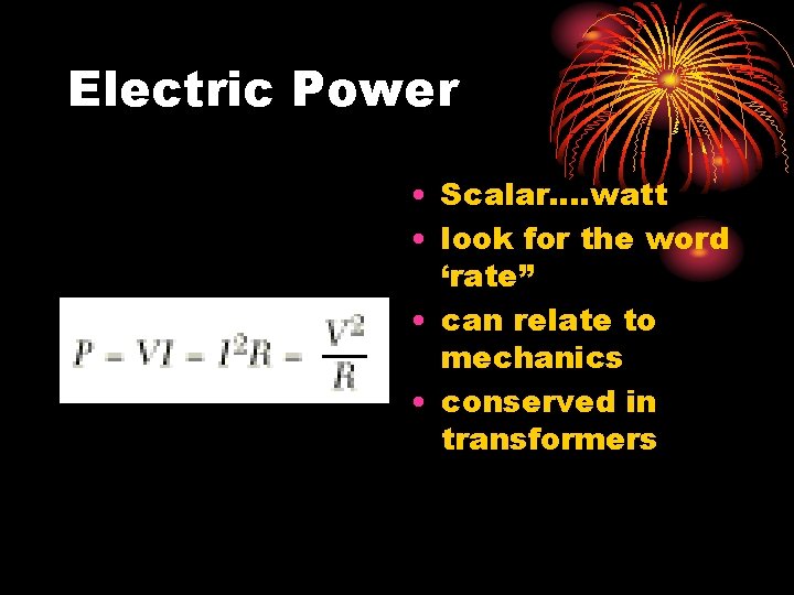 Electric Power • Scalar. . watt • look for the word ‘rate” • can