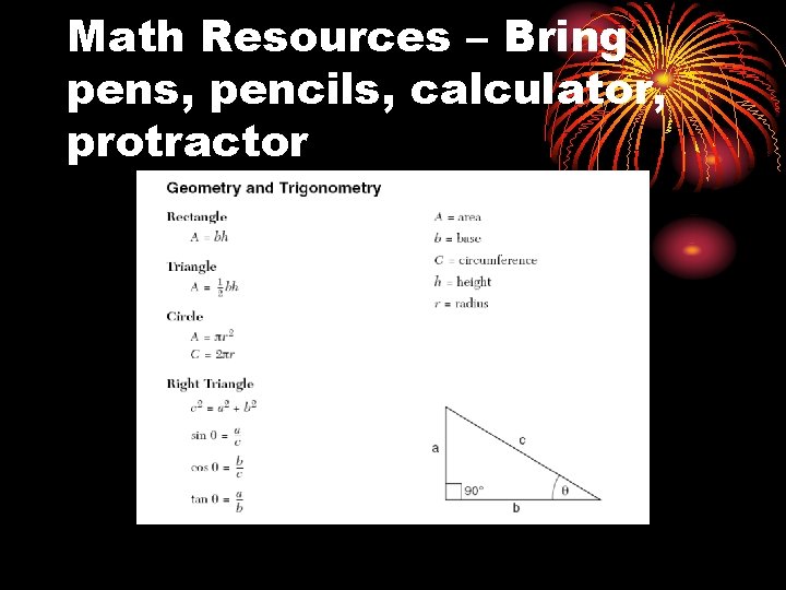 Math Resources – Bring pens, pencils, calculator, protractor 