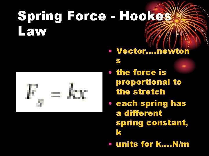 Spring Force - Hookes Law • Vector. . newton s • the force is