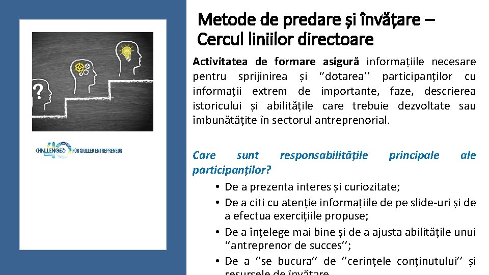 Metode de predare și învățare – Cercul liniilor directoare Activitatea de formare asigură informațiile