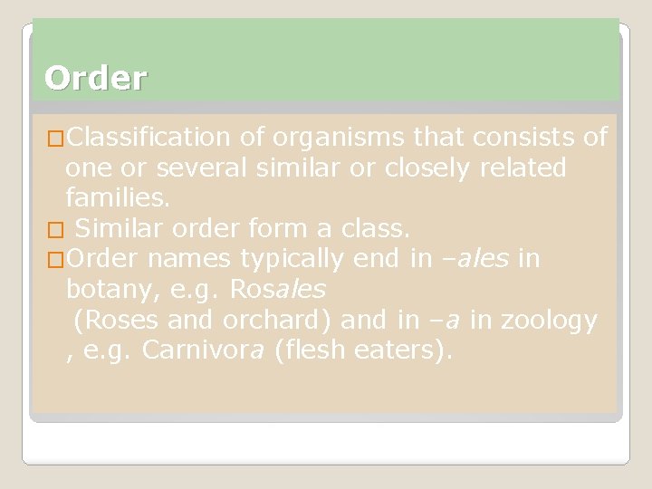 Order �Classification of organisms that consists of one or several similar or closely related Order �Classification of organisms that consists of one or several similar or closely related