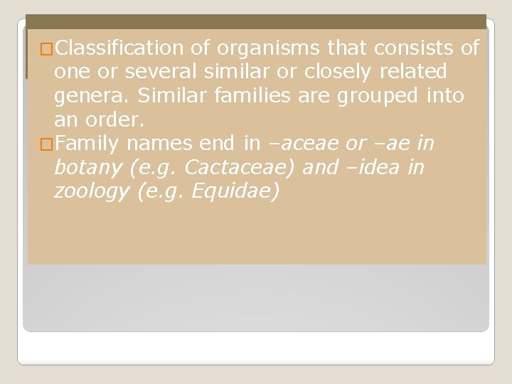 �Classification of organisms that consists of Family one or several similar or closely related �Classification of organisms that consists of Family one or several similar or closely related