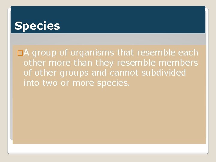 Species �A group of organisms that resemble each other more than they resemble members Species �A group of organisms that resemble each other more than they resemble members