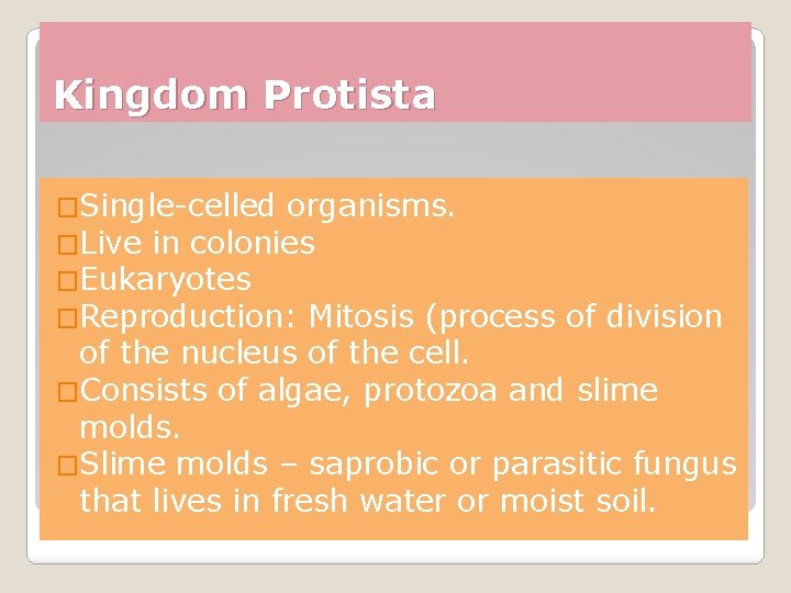 Kingdom Protista �Single-celled organisms. �Live in colonies �Eukaryotes �Reproduction: Mitosis (process of division of Kingdom Protista �Single-celled organisms. �Live in colonies �Eukaryotes �Reproduction: Mitosis (process of division of