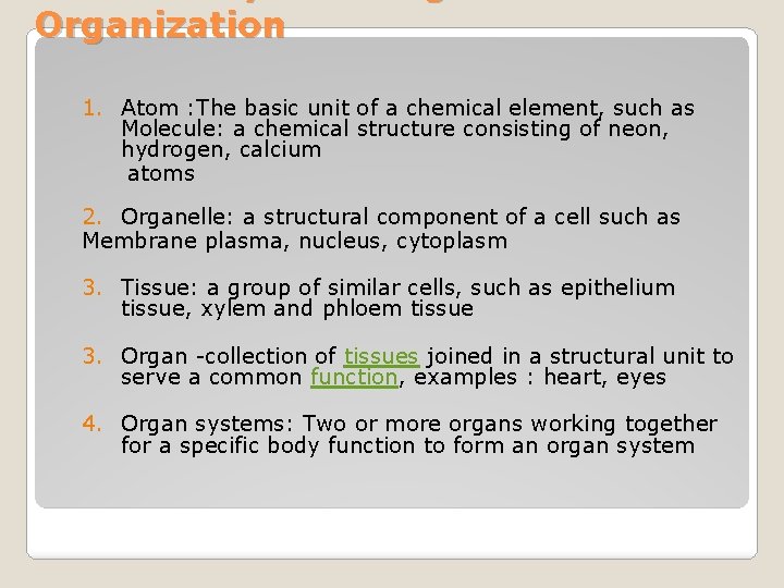 Organization 1. Atom : The basic unit of a chemical element, such as Molecule: Organization 1. Atom : The basic unit of a chemical element, such as Molecule: