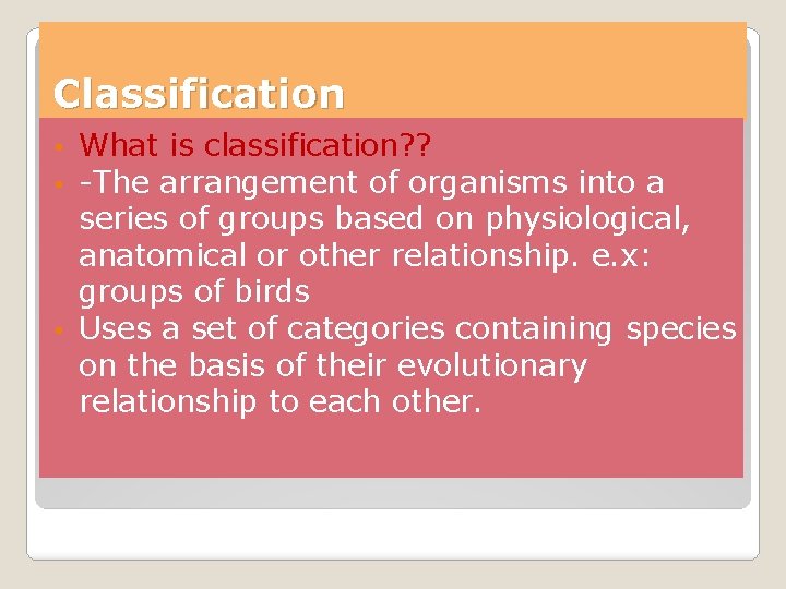 Classification What is classification? ? -The arrangement of organisms into a series of groups Classification What is classification? ? -The arrangement of organisms into a series of groups