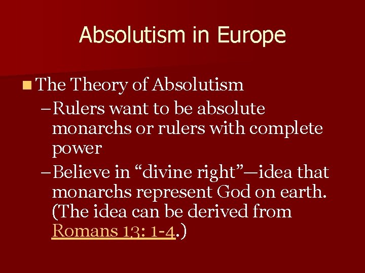 Absolutism in Europe n Theory of Absolutism –Rulers want to be absolute monarchs or