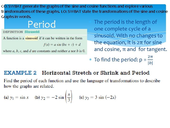 CO: SWBAT generate the graphs of the sine and cosine functions and explore various CO: SWBAT generate the graphs of the sine and cosine functions and explore various