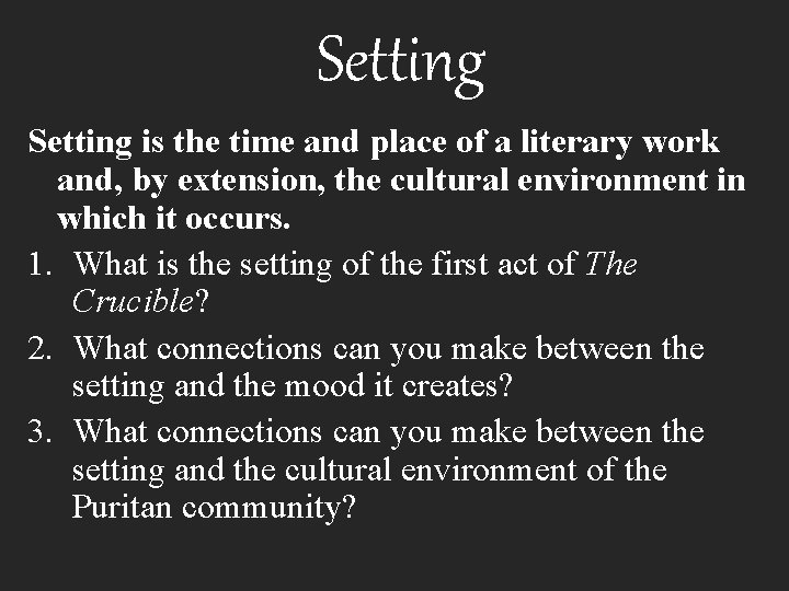 Setting is the time and place of a literary work and, by extension, the