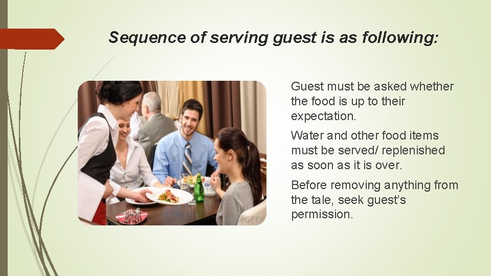 Sequence of serving guest is as following: Guest must be asked whether the food