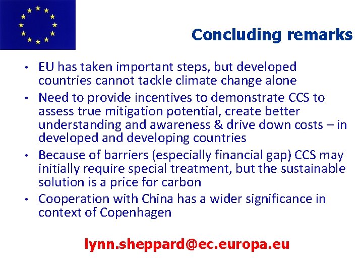 Concluding remarks • • EU has taken important steps, but developed countries cannot tackle