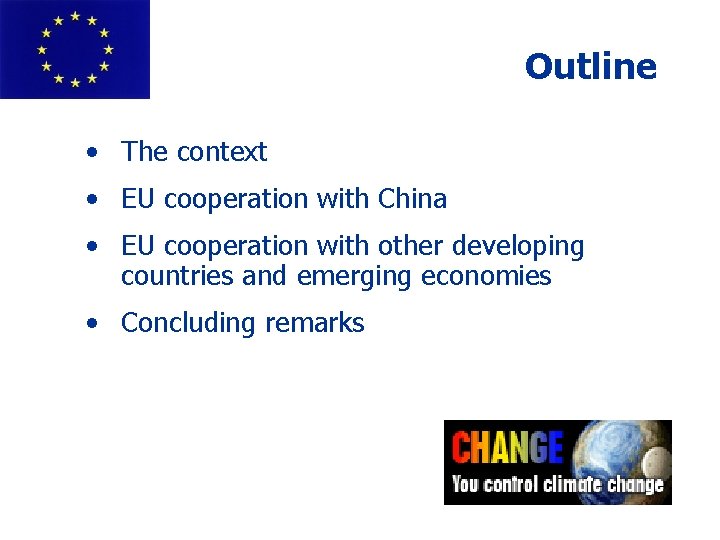 Outline • The context • EU cooperation with China • EU cooperation with other