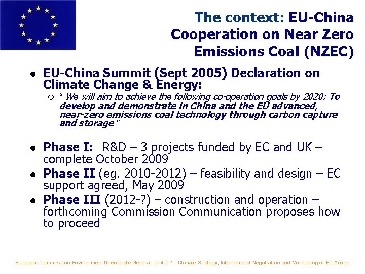 The context: EU-China Cooperation on Near Zero Emissions Coal (NZEC) l EU-China Summit (Sept