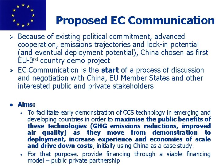 Proposed EC Communication Ø Ø l Because of existing political commitment, advanced cooperation, emissions