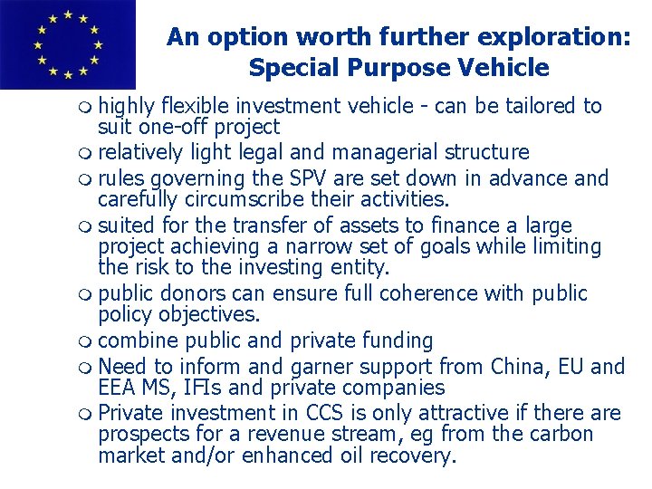 An option worth further exploration: Special Purpose Vehicle m highly flexible investment vehicle -