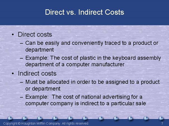 Direct vs. Indirect Costs • Direct costs – Can be easily and conveniently traced